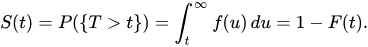 S(t)=P(\{T>t\})=\int _{t}^{\infty }f(u)\,du=1-F(t).