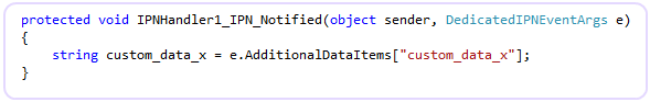 C# code on the IPN Handler Component reading custom Additional Data Items passed from the originating payment button via the strongly-typed event args.
